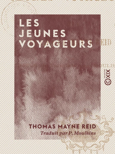 Les Jeunes Voyageurs - Thomas Mayne Reid - Collection XIX