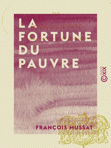 La Fortune du pauvre - François Mussat - Collection XIX