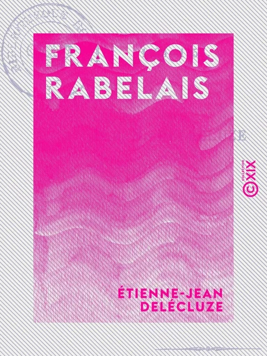 François Rabelais - 1483-1553 - Etienne-Jean Delécluze - Collection XIX