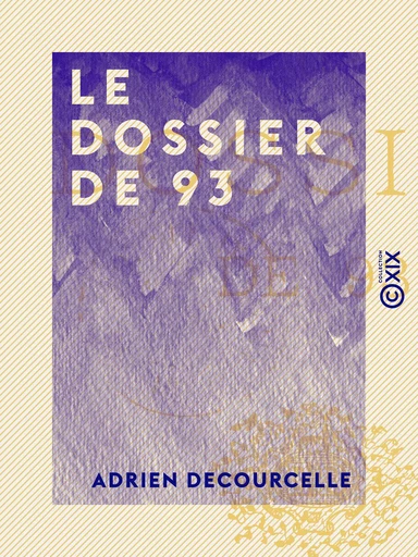 Le Dossier de 93 - Adrien Decourcelle - Collection XIX