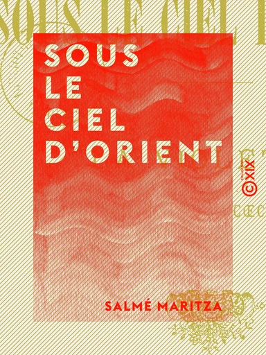 Sous le ciel d'Orient - Salmé Maritza, Caecilia Bertham - Collection XIX