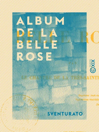 Album de la belle Rose -  Sventurato - Collection XIX