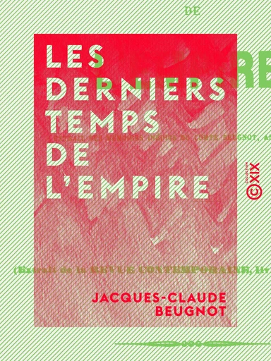 Les Derniers Temps de l'Empire - Jacques-Claude Beugnot - Collection XIX