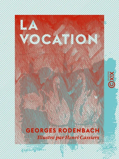 La Vocation - Georges Rodenbach - Collection XIX