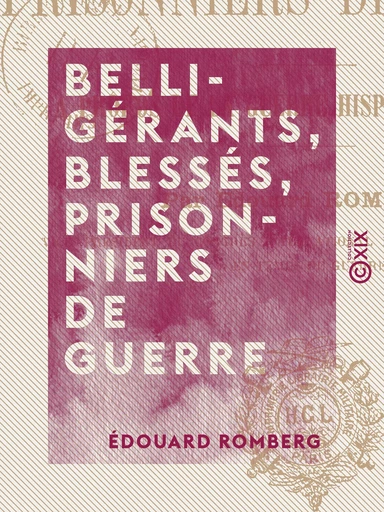 Belligérants, blessés, prisonniers de guerre - À propos de la guerre hispano-américaine - Édouard Romberg - Collection XIX