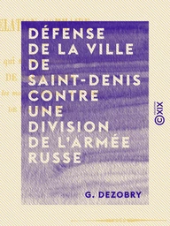 Défense de la ville de Saint-Denis contre une division de l'armée russe - En 1814