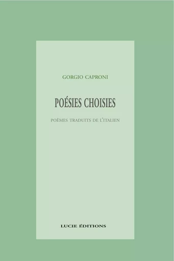 Poésies choisies - Gorgio Caproni - Lucie éditions