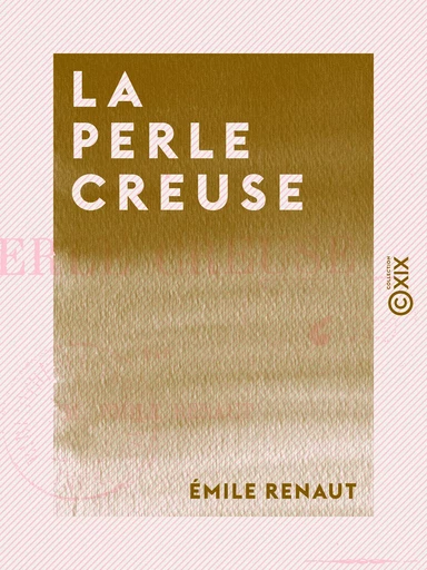 La Perle creuse - Émile Renaut - Collection XIX