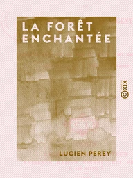 La Forêt enchantée - Ou Tranquille et Vif-Argent