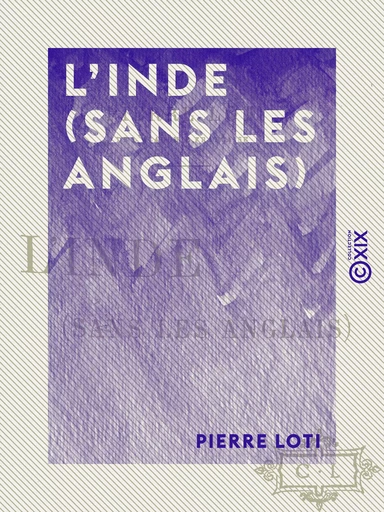 L'Inde (sans les Anglais) - Pierre Loti - Collection XIX