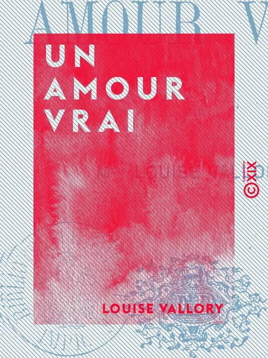 Un amour vrai - Louise Vallory - Collection XIX