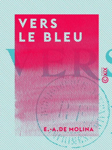 Vers le bleu - Impressions algériennes - E.-A. de Molina - Collection XIX