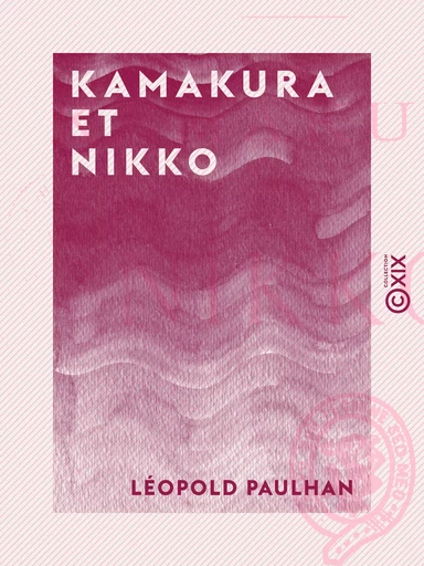 Kamakura et Nikko - Au Japon - Léopold Paulhan - Collection XIX