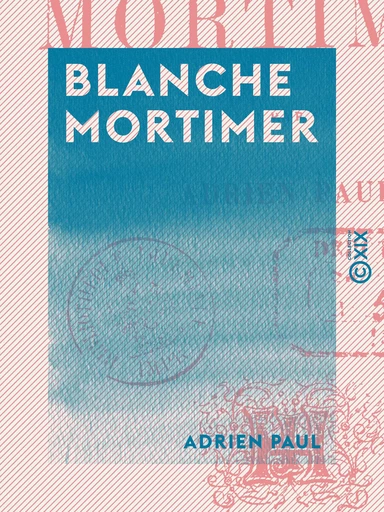 Blanche Mortimer - Adrien Paul - Collection XIX