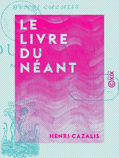 Le Livre du néant - Henri Cazalis - Collection XIX