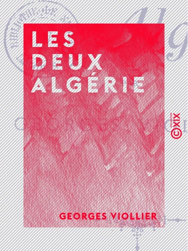 Les Deux Algérie - Georges Viollier - Collection XIX