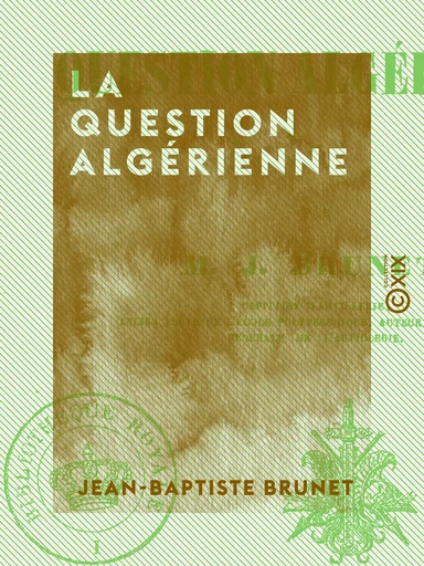 La Question Algérienne - Jean-Baptiste Brunet - Collection XIX