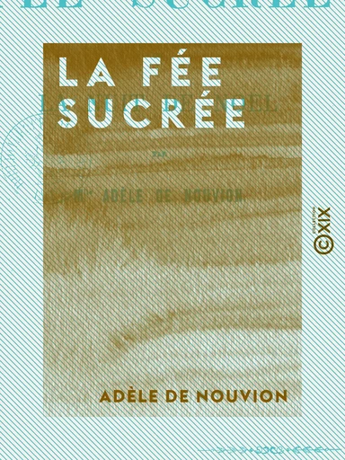 La Fée sucrée - Ou la Nuit de Noël - Adèle de Nouvion - Collection XIX