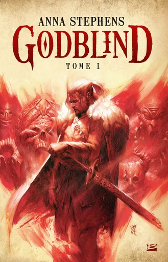 Godblind, T1 : Godblind - Anna Stephens - Bragelonne