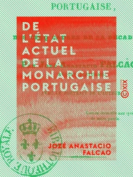 De l'état actuel de la monarchie portugaise - Et des cinq causes de sa décadence