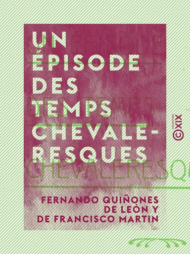 Un épisode des temps chevaleresques - Fernando Quiñones de León Y de Francisco Martin - Collection XIX