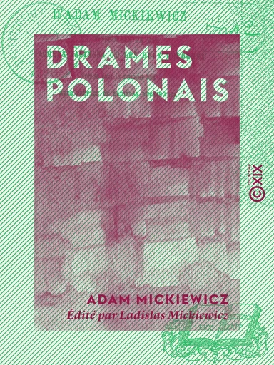 Drames polonais - Les Confédérés de Bar - Jacques Jasinski ou les Deux Polognes - Adam Mickiewicz, Ladislas Mickiewicz - Collection XIX