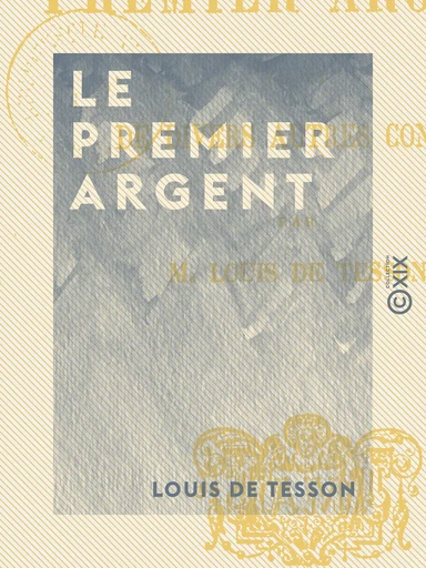 Le Premier Argent - Louis de Tesson - Collection XIX