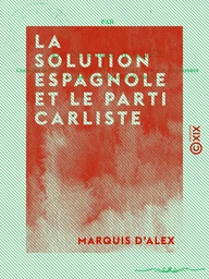 La Solution espagnole et le Parti carliste