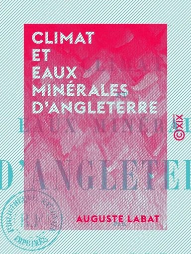 Climat et eaux minérales d'Angleterre - Auguste Labat - Collection XIX