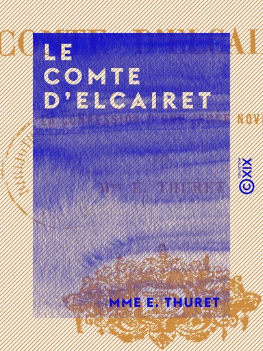 Le Comte d'Elcairet - Mme E. Thuret - Collection XIX