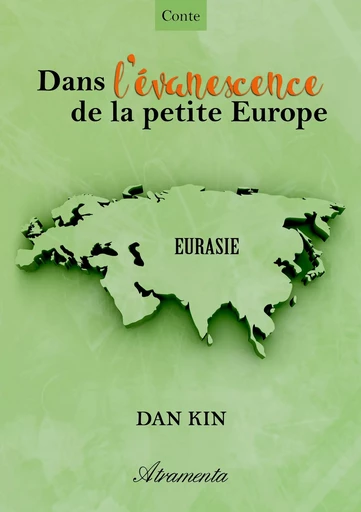 Dans l'évanescence de la petite Europe - Dan Kin - Atramenta