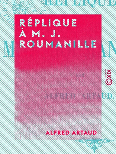 Réplique à M. J. Roumanille - Jeux floraux d'Apt en septembre 1862 - Alfred Artaud - Collection XIX