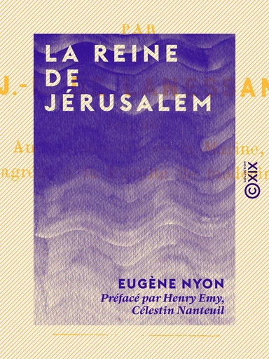 La Reine de Jérusalem - XIIe siècle - Eugène Nyon - Collection XIX