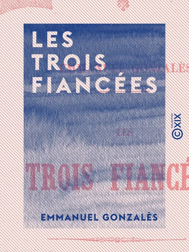 Les Trois Fiancées - Emmanuel Gonzalès - Collection XIX