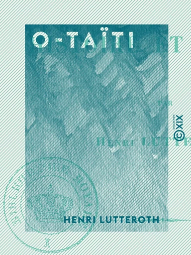 O-Taïti - Histoire et enquête - Henri Lutteroth - Collection XIX