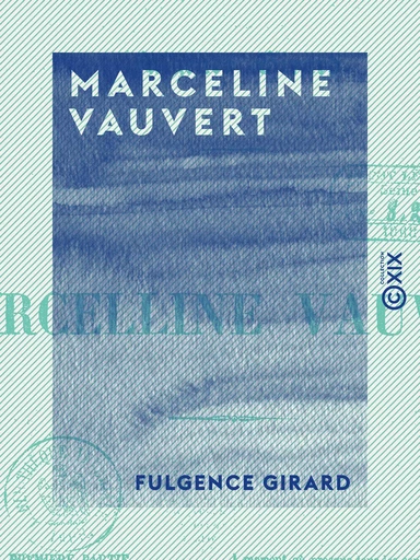 Marceline Vauvert - Fulgence Girard - Collection XIX