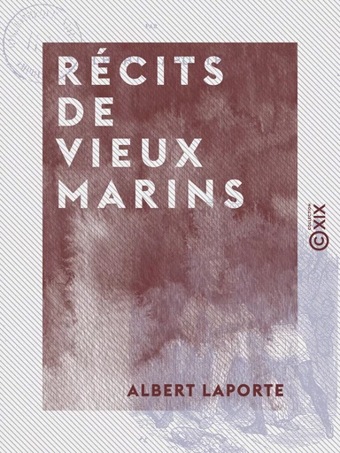 Récits de vieux marins - Albert Laporte - Collection XIX