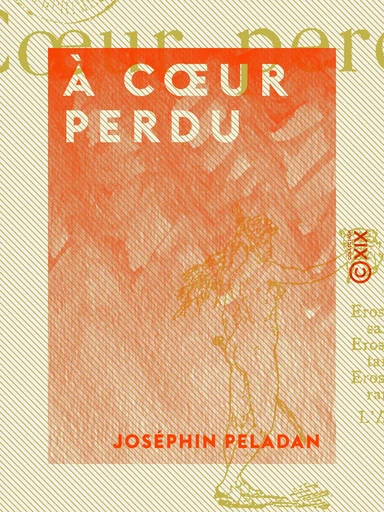 À cœur perdu - Joséphin Péladan - Collection XIX