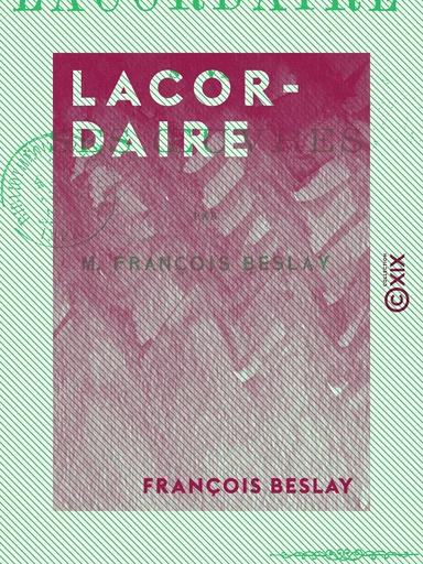 Lacordaire - Sa vie et ses œuvres - François Beslay - Collection XIX