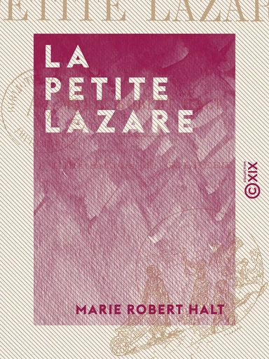 La Petite Lazare - Marie Robert Halt - Collection XIX