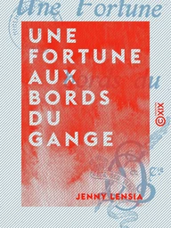 Une fortune aux bords du Gange