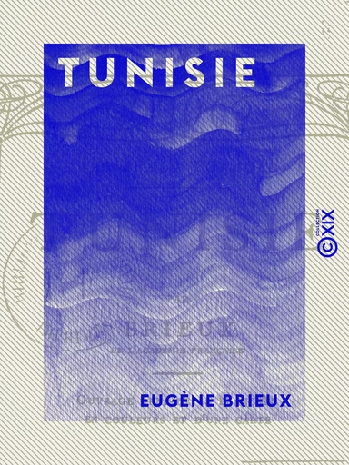 Tunisie - Eugène Brieux - Collection XIX