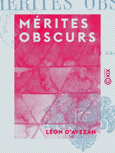 Mérites obscurs - Léon d' Avezan - Collection XIX