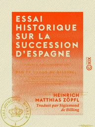 Essai historique sur la succession d'Espagne