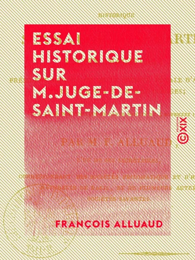 Essai historique sur M. Juge-de-Saint-Martin - Ancien magistrat - François Alluaud - Collection XIX