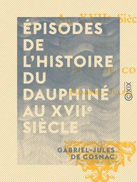 Épisodes de l'histoire du Dauphiné au XVIIe siècle