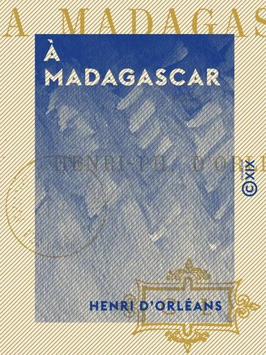 À Madagascar - Henri d' Orléans - Collection XIX