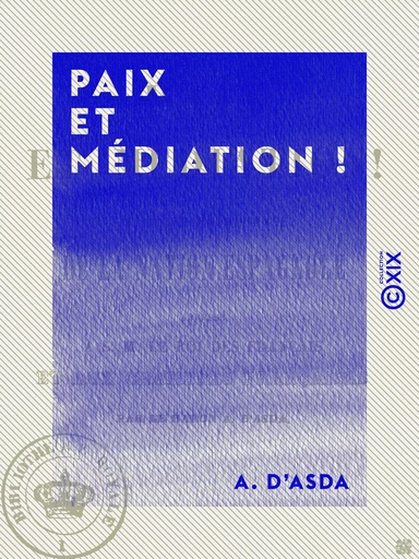 Paix et Médiation ! - Mémoire en défense de la nation espagnole - A. d' Asda - Collection XIX