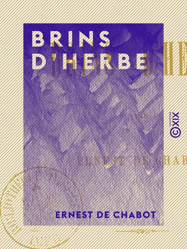 Brins d'herbe - Ernest de Chabot - Collection XIX