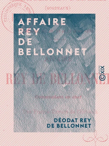 Affaire Rey de Bellonnet - Commandant en chef des francs-tireurs de l'Hérault - Déodat Rey de Bellonnet - Collection XIX